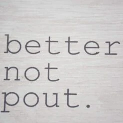 5.87 5 In. Better Not Pout Rustic Wood Christmas Tabletop Sign 12 5.87 5 In. Better Not Pout Rustic Wood Christmas Tabletop Sign -Northlight Shop christmas centerpieces uh284 1f 1000