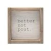 5.87 5 In. Better Not Pout Rustic Wood Christmas Tabletop Sign